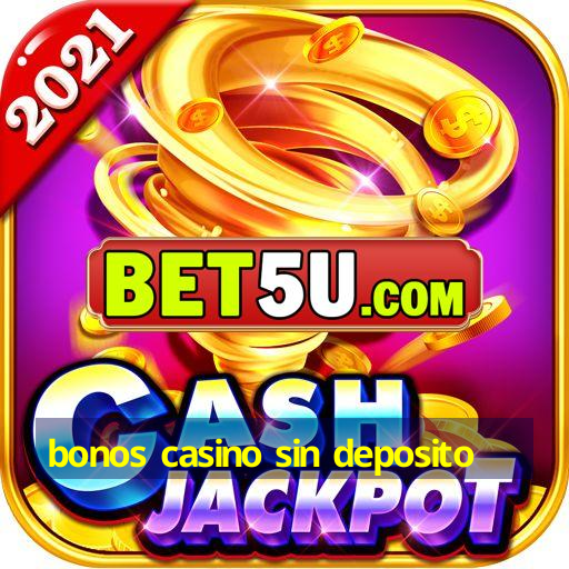 bonos casino sin deposito